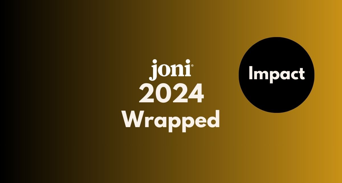 joni IMPACT wrapped 2024 - the impact we made together this year